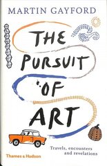 Pursuit of Art: Travels, Encounters and Revelations цена и информация | Книги об искусстве | kaup24.ee