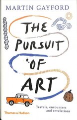 Pursuit of Art: Travels, Encounters and Revelations hind ja info | Kunstiraamatud | kaup24.ee