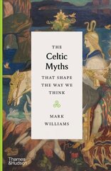 Celtic Myths That Shape the Way We Think hind ja info | Usukirjandus, religioossed raamatud | kaup24.ee