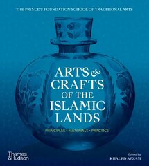 Arts & Crafts of the Islamic Lands: Principles * Materials * Practice цена и информация | Книги об искусстве | kaup24.ee