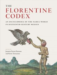 Florentine Codex: An Encyclopedia of the Nahua World in Sixteenth-Century Mexico hind ja info | Kunstiraamatud | kaup24.ee