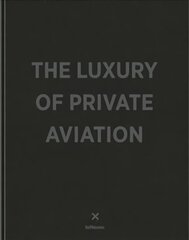 Luxury of Private Aviation hind ja info | Arhitektuuriraamatud | kaup24.ee