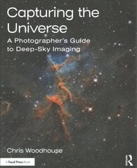 Capturing the Universe: A Photographer's Guide to Deep-Sky Imaging цена и информация | Книги по фотографии | kaup24.ee