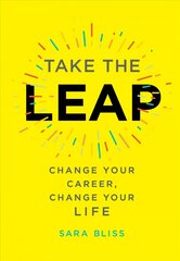 Take the Leap: Change Your Career, Change Your Life цена и информация | Самоучители | kaup24.ee