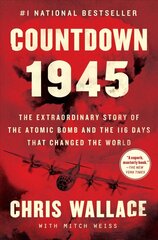 Countdown 1945: The Extraordinary Story of the Atomic Bomb and the 116 Days That Changed the World цена и информация | Исторические книги | kaup24.ee