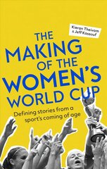 Making of the Women's World Cup: Defining stories from a sport's coming of age цена и информация | Книги о питании и здоровом образе жизни | kaup24.ee