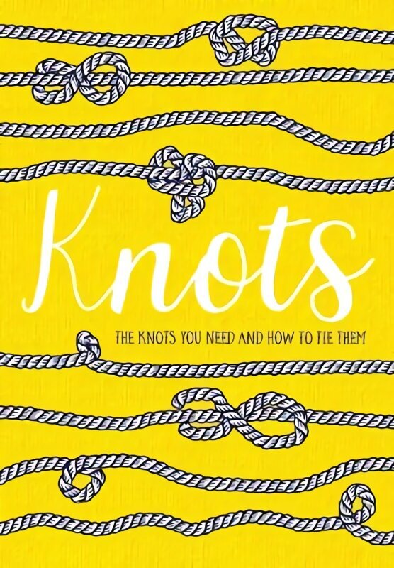 Knots: The knots you need and how to tie them hind ja info | Tervislik eluviis ja toitumine | kaup24.ee