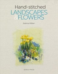 Hand-stitched Landscapes & Flowers: 10 Charming Embroidery Projects with Templates цена и информация | Книги о питании и здоровом образе жизни | kaup24.ee