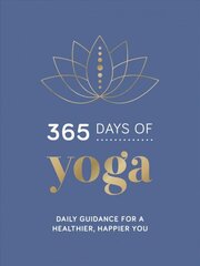 365 Days of Yoga: Daily Guidance for a Healthier, Happier You hind ja info | Eneseabiraamatud | kaup24.ee