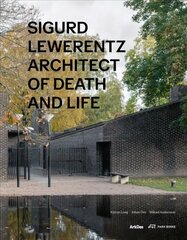 Sigurd Lewerentz: Architect of Death and Life цена и информация | Книги по архитектуре | kaup24.ee