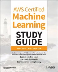 AWS Certified Machine Learning Study Guide - Speciality (MLS-C01) Exam: Specialty (MLS-C01) Exam hind ja info | Majandusalased raamatud | kaup24.ee