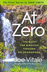 At Zero: The Final Secrets to Zero Limits The Quest for Miracles Through Ho'oponopono цена и информация | Самоучители | kaup24.ee