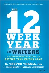 12 Week Year for Writers - A Comprehensive Guide to Getting Your Writing Done: A Comprehensive Guide to Getting Your Writing Done цена и информация | Книги для подростков и молодежи | kaup24.ee