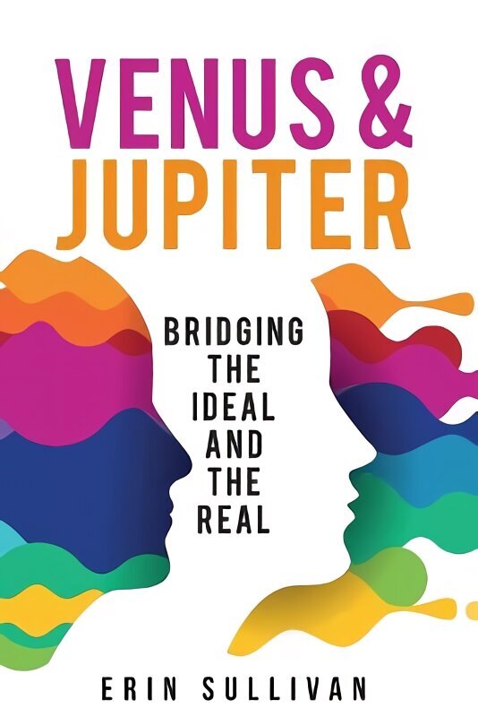 Venus and Jupiter: Bridging the Ideal and the Real hind ja info | Eneseabiraamatud | kaup24.ee