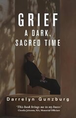 Grief: A Dark, Sacred Time hind ja info | Eneseabiraamatud | kaup24.ee
