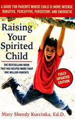 Raising Your Spirited Child: A Guide for Parents Whose Child Is More Intense, Sensitive, Perceptive, Persistent, and Energetic Third Edition цена и информация | Самоучители | kaup24.ee