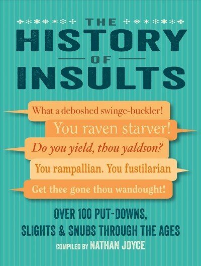 History of Insults: Over 100 Put-Downs, Slights & Snubs Through the Ages цена и информация | Fantaasia, müstika | kaup24.ee