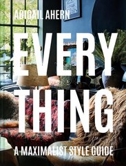 Everything: A Maximalist Style Guide цена и информация | Самоучители | kaup24.ee