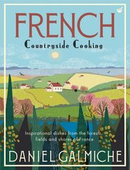 French Countryside Cooking: Inspirational dishes from the forests, fields and shores of France 0th New edition hind ja info | Retseptiraamatud | kaup24.ee