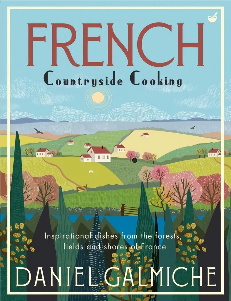 French Countryside Cooking: Inspirational dishes from the forests, fields and shores of France 0th New edition цена и информация | Retseptiraamatud  | kaup24.ee