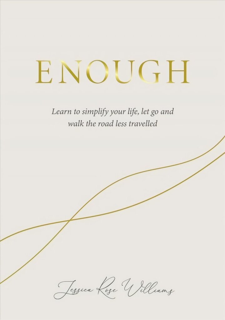 Enough: Learning to simplify life, let go and walk the path that's truly ours New edition hind ja info | Eneseabiraamatud | kaup24.ee