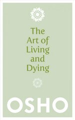 Art of Living and Dying: Celebrating Life and Celebrating Death hind ja info | Eneseabiraamatud | kaup24.ee