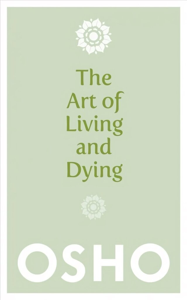 Art of Living and Dying: Celebrating Life and Celebrating Death hind ja info | Eneseabiraamatud | kaup24.ee