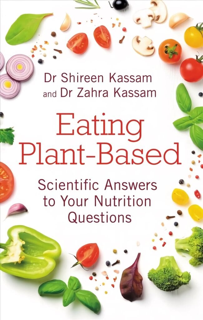 Eating Plant-Based: Scientific Answers to Your Nutrition Questions цена и информация | Eneseabiraamatud | kaup24.ee