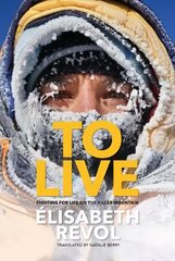 To Live: Fighting for life on the killer mountain hind ja info | Elulooraamatud, biograafiad, memuaarid | kaup24.ee