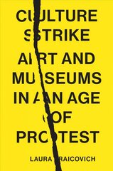 Culture Strike: Art and Museums in an Age of Protest цена и информация | Энциклопедии, справочники | kaup24.ee