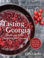 Tasting Georgia: A Food and Wine Journey in the Caucasus with Over 70 Recipes hind ja info | Retseptiraamatud | kaup24.ee