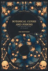 Botanical Curses And Poisons: The Shadow Lives of Plants цена и информация | Книги по садоводству | kaup24.ee