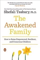 Awakened Family: How to Raise Empowered, Resilient, and Conscious Children. hind ja info | Eneseabiraamatud | kaup24.ee