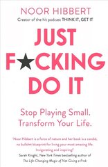 Just F*cking Do It: Stop Playing Small. Transform Your Life. цена и информация | Самоучители | kaup24.ee