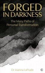 Forged in Darkness: The Many Paths of Personal Transformation 0th New edition цена и информация | Самоучители | kaup24.ee