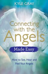 Connecting with the Angels Made Easy: How to See, Hear and Feel Your Angels цена и информация | Самоучители | kaup24.ee