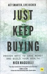 Just Keep Buying: Proven ways to save money and build your wealth hind ja info | Eneseabiraamatud | kaup24.ee