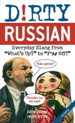 Dirty Russian: Second Edition: Everyday Slang from 'What's Up?' to 'F*%# Off!' цена и информация | Пособия по изучению иностранных языков | kaup24.ee