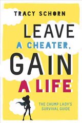 Leave a Cheater, Gain a Life: The Chump Lady's Survival Guide цена и информация | Самоучители | kaup24.ee