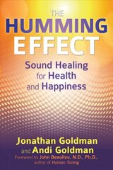 Humming Effect: Sound Healing for Health and Happiness hind ja info | Eneseabiraamatud | kaup24.ee