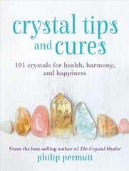 Crystal Tips and Cures: 101 Crystals for Health, Harmony, and Happiness цена и информация | Самоучители | kaup24.ee