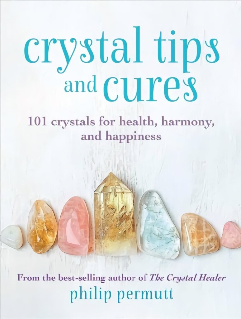 Crystal Tips and Cures: 101 Crystals for Health, Harmony, and Happiness цена и информация | Eneseabiraamatud | kaup24.ee