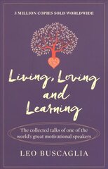 Living, Loving and Learning: The collected talks of one of the world's great motivational speakers цена и информация | Самоучители | kaup24.ee