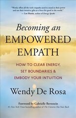 Becoming an Empowered Empath: How to Clear Energy, Set Boundaries & Embody Your Intuition hind ja info | Eneseabiraamatud | kaup24.ee