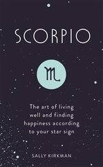 Scorpio: The Art of Living Well and Finding Happiness According to Your Star Sign hind ja info | Eneseabiraamatud | kaup24.ee