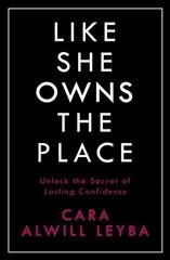 Like She Owns the Place: Unlock the Secret of Lasting Confidence цена и информация | Самоучители | kaup24.ee