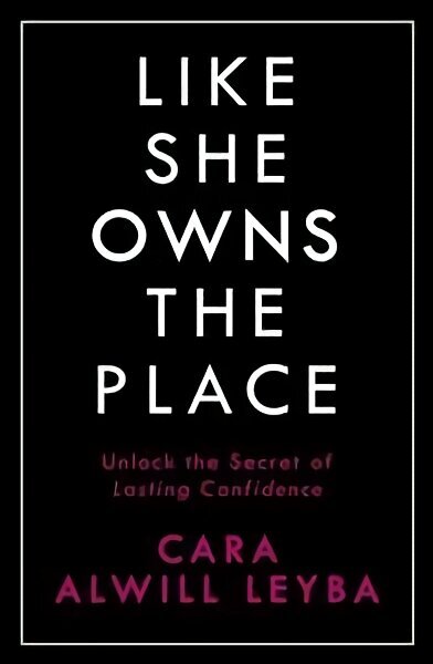 Like She Owns the Place: Unlock the Secret of Lasting Confidence цена и информация | Eneseabiraamatud | kaup24.ee