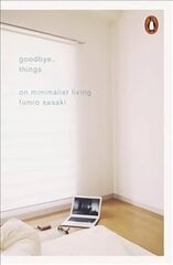 Goodbye, Things: On Minimalist Living hind ja info | Eneseabiraamatud | kaup24.ee
