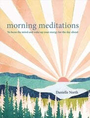 Morning Meditations: To focus the mind and wake up your energy for the day ahead цена и информация | Самоучители | kaup24.ee