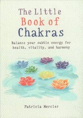 Little Book of Chakras: Balance your subtle energy for health, vitality, and harmony цена и информация | Самоучители | kaup24.ee